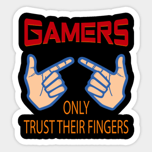 Gamers Only Trust Their Fingers Sticker